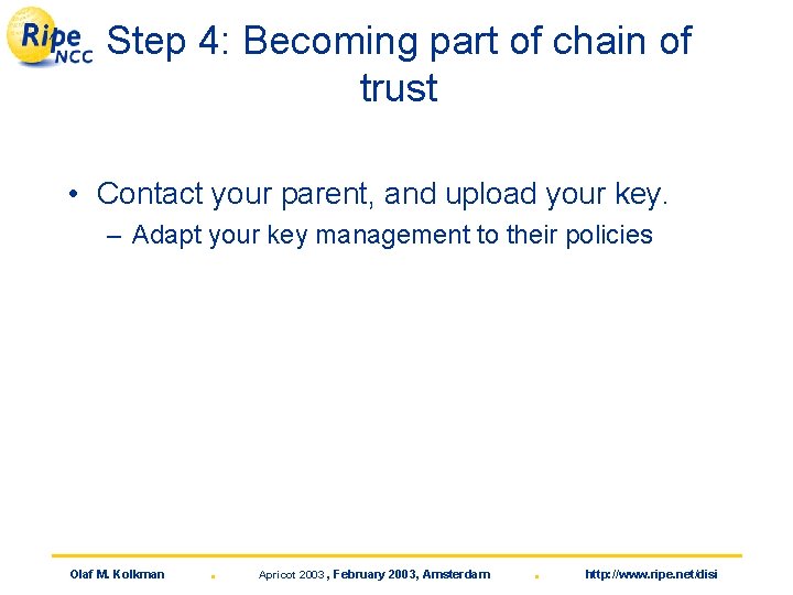 Step 4: Becoming part of chain of trust • Contact your parent, and upload