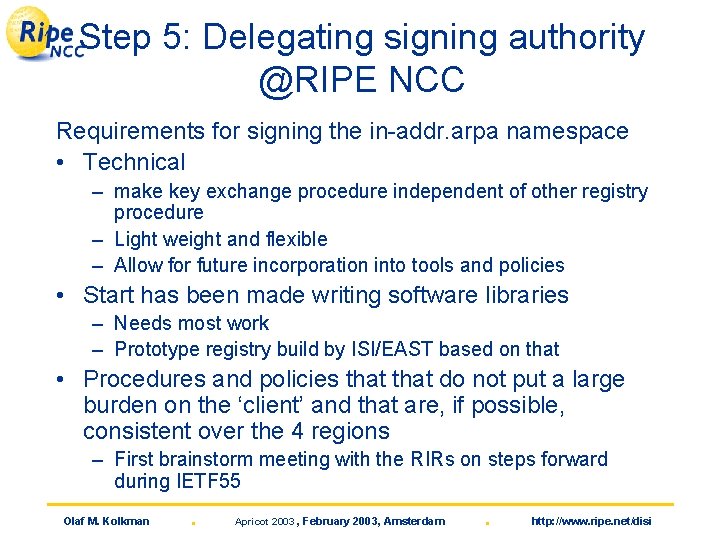 Step 5: Delegating signing authority @RIPE NCC Requirements for signing the in-addr. arpa namespace