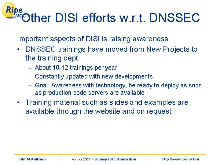 Other DISI efforts w. r. t. DNSSEC Important aspects of DISI is raising awareness