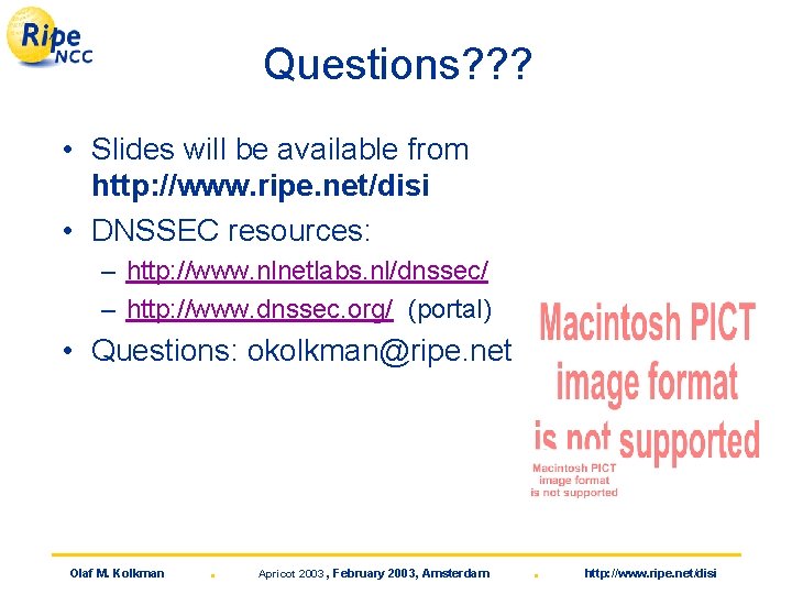 Questions? ? ? • Slides will be available from http: //www. ripe. net/disi •