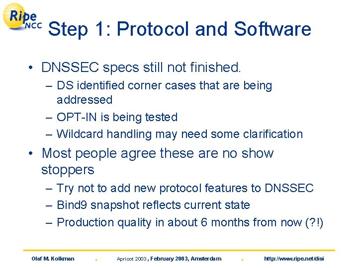 Step 1: Protocol and Software • DNSSEC specs still not finished. – DS identified