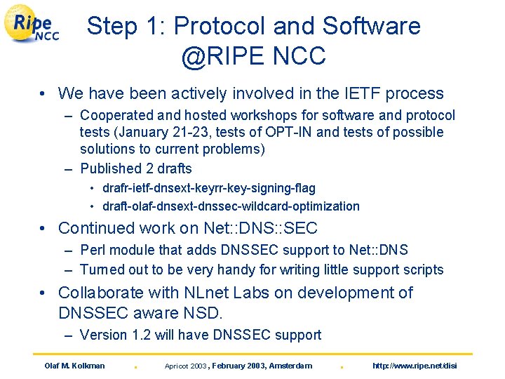 Step 1: Protocol and Software @RIPE NCC • We have been actively involved in