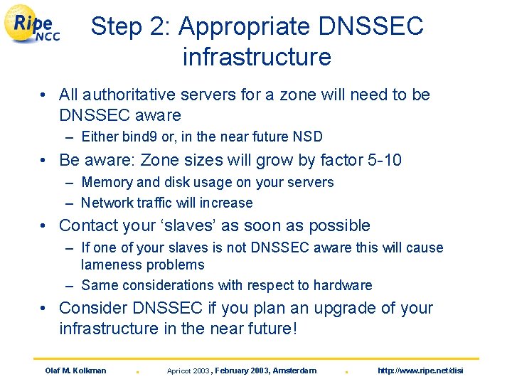 Step 2: Appropriate DNSSEC infrastructure • All authoritative servers for a zone will need