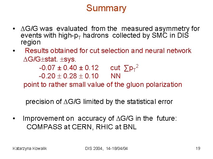 Summary • ∆G/G was evaluated from the measured asymmetry for events with high-p. T