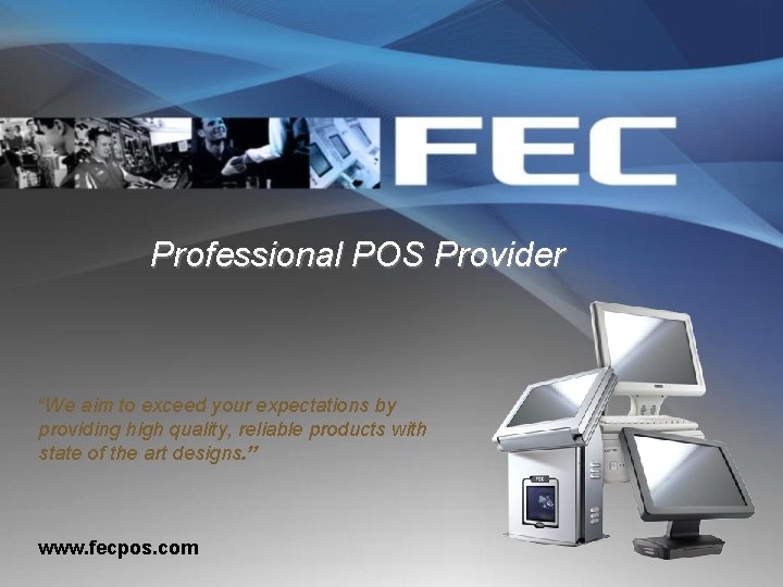 Professional POS Provider “We aim to exceed your expectations by providing high quality, reliable