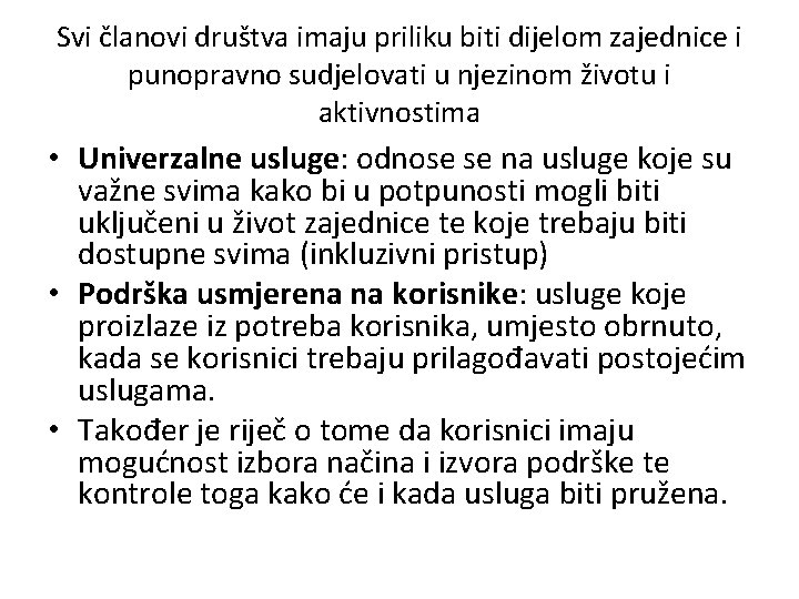 Svi članovi društva imaju priliku biti dijelom zajednice i punopravno sudjelovati u njezinom životu