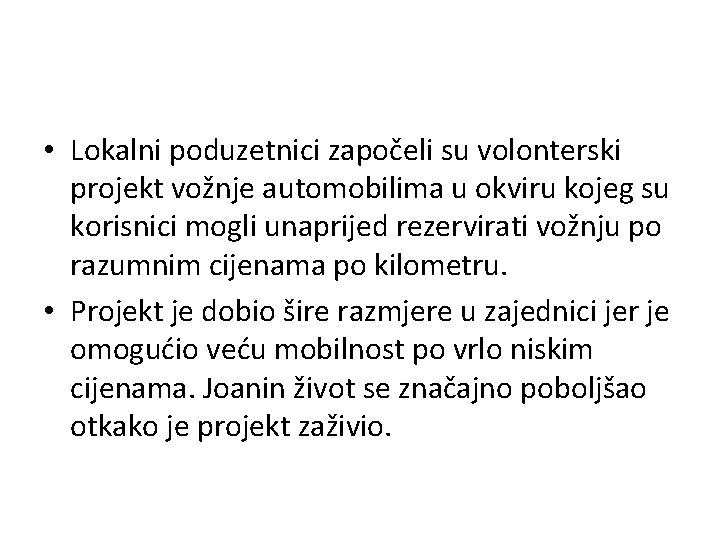• Lokalni poduzetnici započeli su volonterski projekt vožnje automobilima u okviru kojeg su • Lokalni poduzetnici započeli su volonterski projekt vožnje automobilima u okviru kojeg su