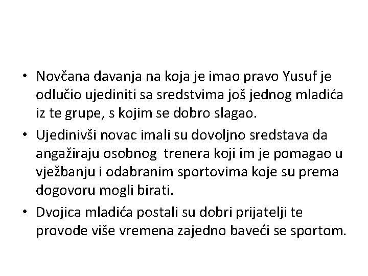 • Novčana davanja na koja je imao pravo Yusuf je odlučio ujediniti sa • Novčana davanja na koja je imao pravo Yusuf je odlučio ujediniti sa
