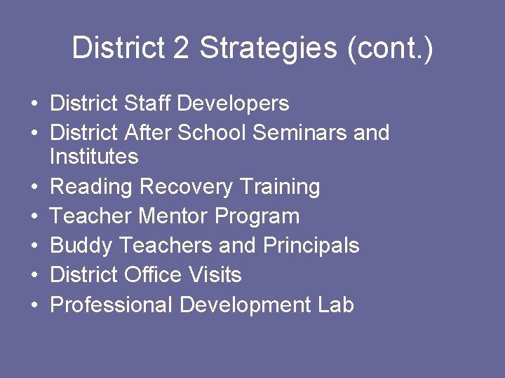 District 2 Strategies (cont. ) • District Staff Developers • District After School Seminars