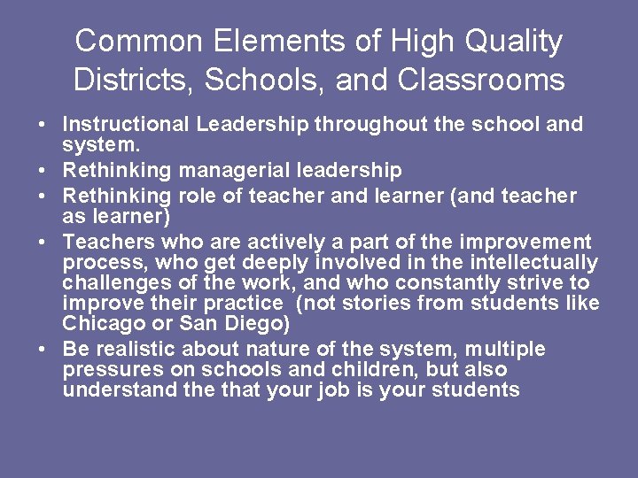 Common Elements of High Quality Districts, Schools, and Classrooms • Instructional Leadership throughout the