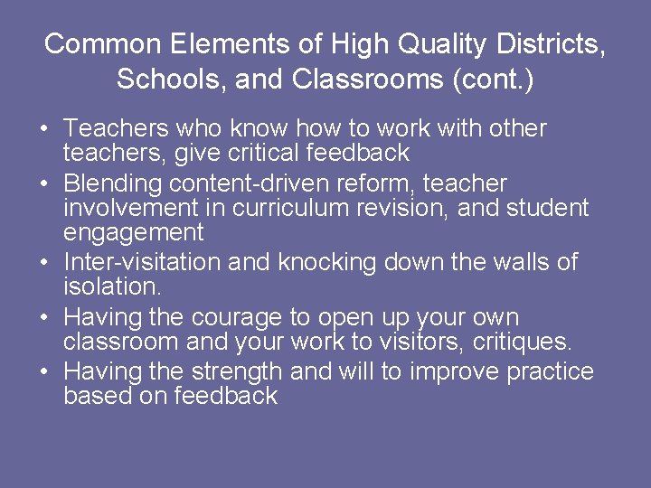 Common Elements of High Quality Districts, Schools, and Classrooms (cont. ) • Teachers who