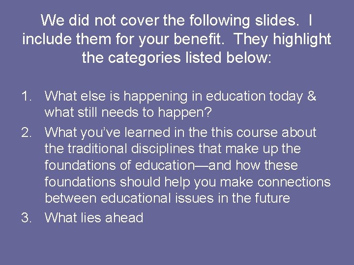 We did not cover the following slides. I include them for your benefit. They