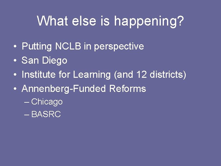 What else is happening? • • Putting NCLB in perspective San Diego Institute for