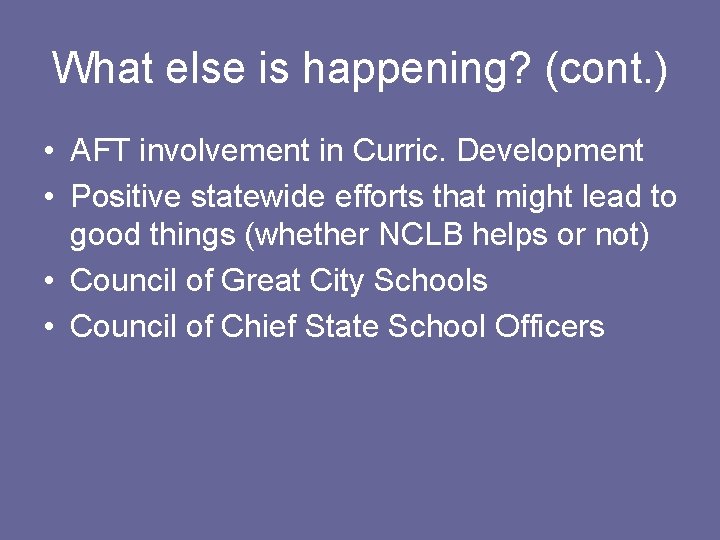 What else is happening? (cont. ) • AFT involvement in Curric. Development • Positive