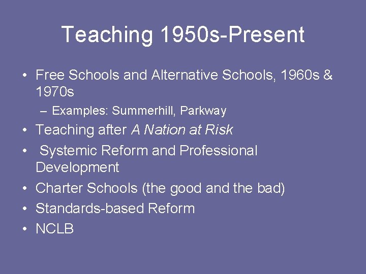 Teaching 1950 s-Present • Free Schools and Alternative Schools, 1960 s & 1970 s