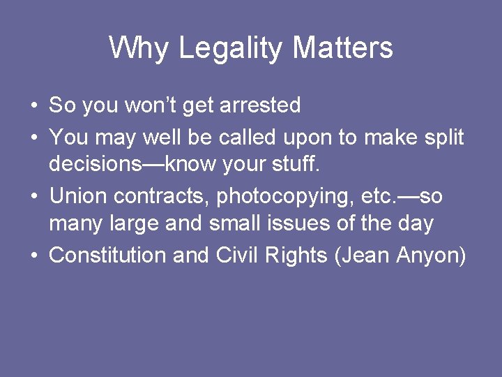 Why Legality Matters • So you won’t get arrested • You may well be