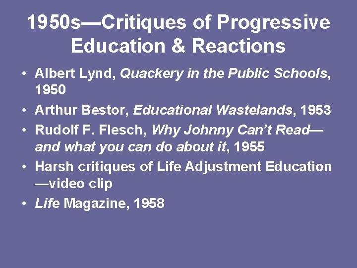 1950 s—Critiques of Progressive Education & Reactions • Albert Lynd, Quackery in the Public