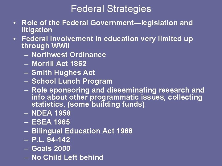 Federal Strategies • Role of the Federal Government—legislation and litigation • Federal involvement in