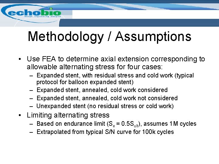 Methodology / Assumptions • Use FEA to determine axial extension corresponding to allowable alternating