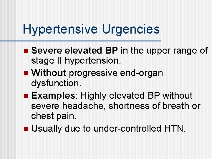 Hypertensive Urgencies Severe elevated BP in the upper range of stage II hypertension. n