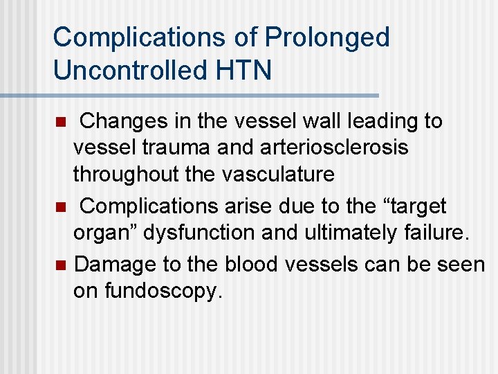 Complications of Prolonged Uncontrolled HTN Changes in the vessel wall leading to vessel trauma
