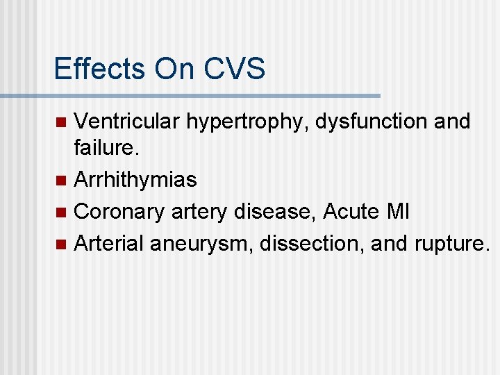 Effects On CVS Ventricular hypertrophy, dysfunction and failure. n Arrhithymias n Coronary artery disease,