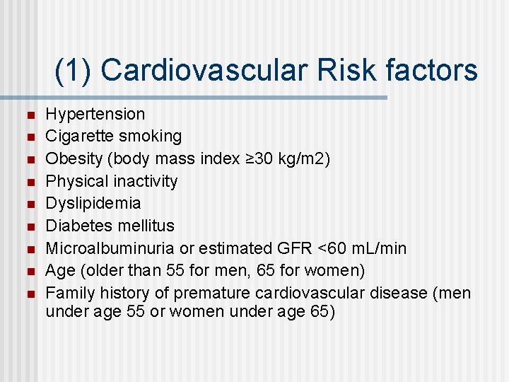 (1) Cardiovascular Risk factors n n n n n Hypertension Cigarette smoking Obesity (body