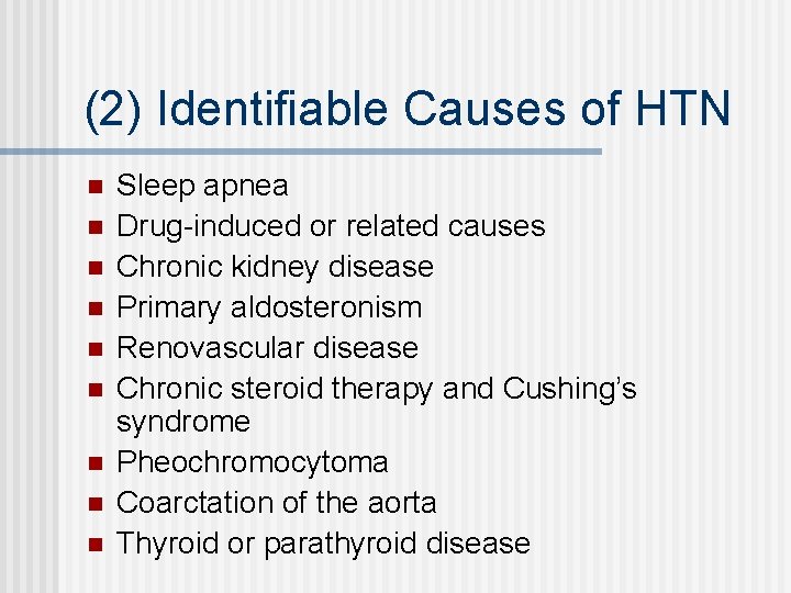 (2) Identifiable Causes of HTN n n n n n Sleep apnea Drug-induced or