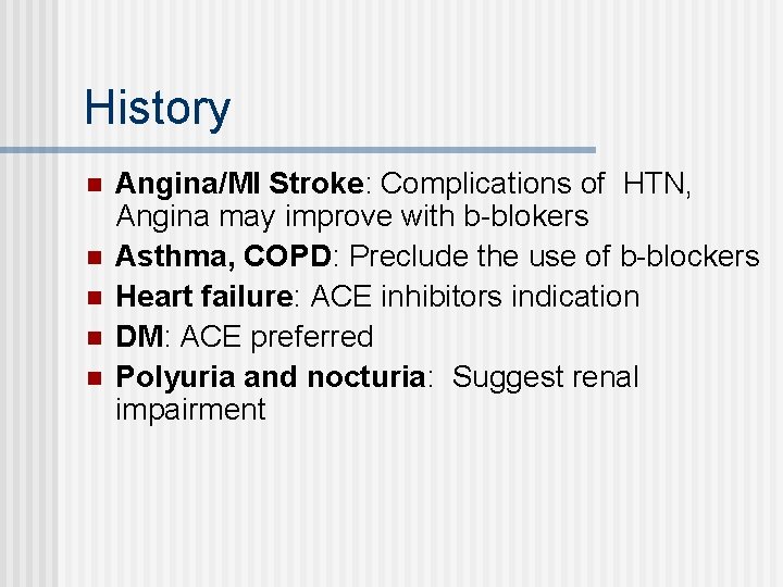 History n n n Angina/MI Stroke: Complications of HTN, Angina may improve with b-blokers