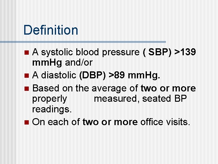 Definition A systolic blood pressure ( SBP) >139 mm. Hg and/or n A diastolic