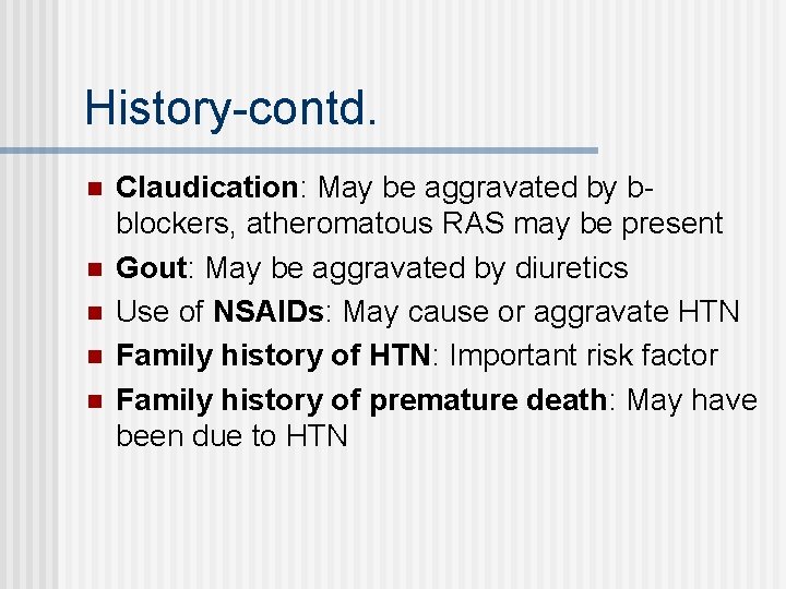 History-contd. n n n Claudication: May be aggravated by bblockers, atheromatous RAS may be