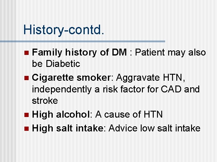 History-contd. Family history of DM : Patient may also be Diabetic n Cigarette smoker: