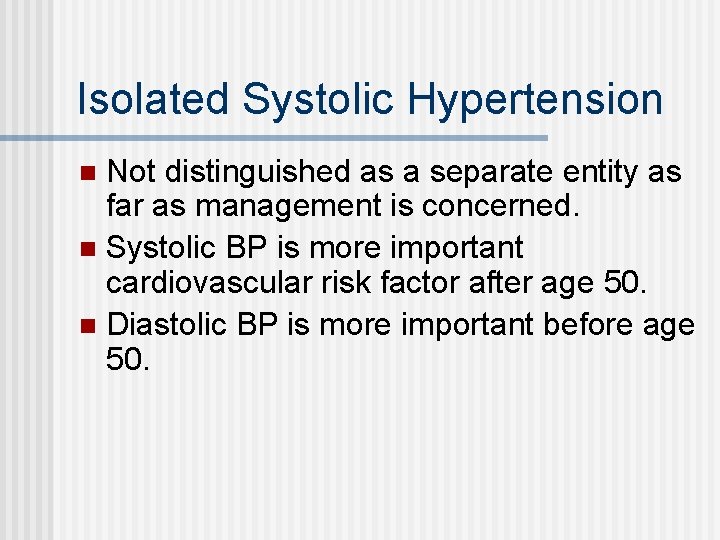 Isolated Systolic Hypertension Not distinguished as a separate entity as far as management is
