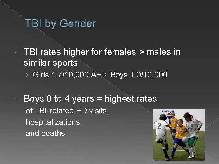 TBI by Gender TBI rates higher for females > males in similar sports ›
