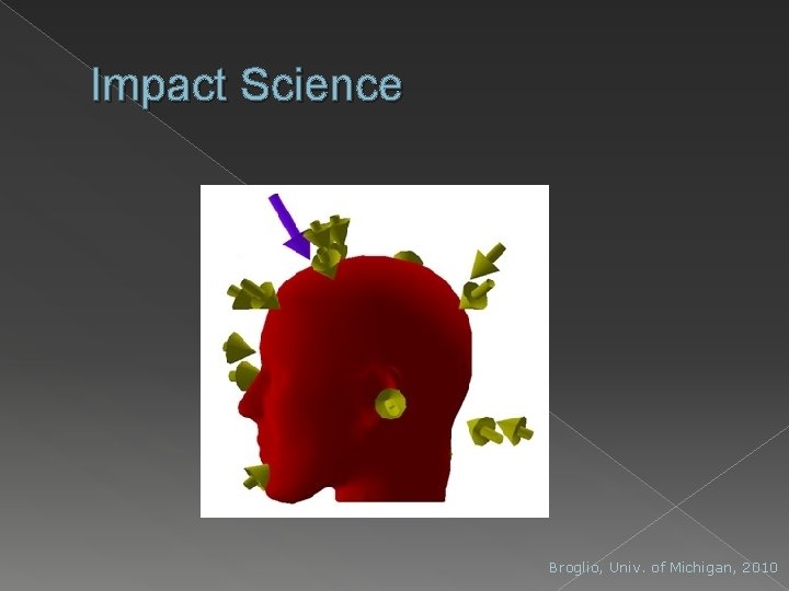 Impact Science Broglio, Univ. of Michigan, 2010 