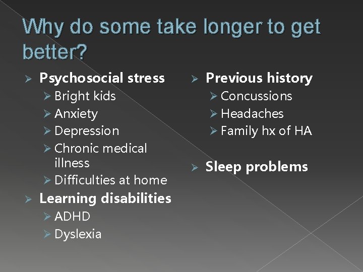 Why do some take longer to get better? Ø Psychosocial stress Ø Bright kids