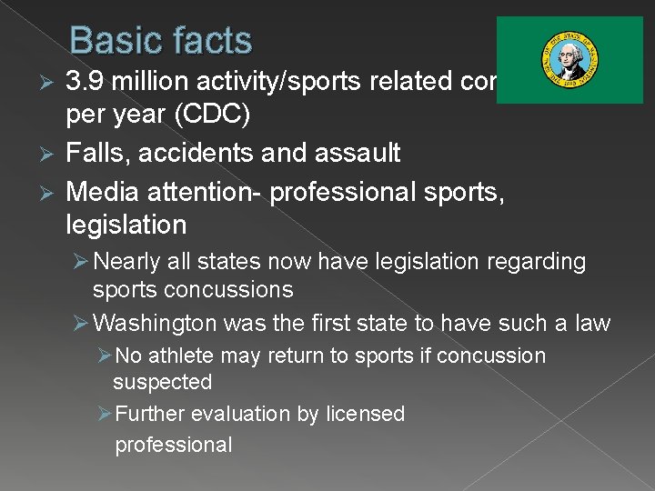 Basic facts 3. 9 million activity/sports related concussions per year (CDC) Ø Falls, accidents