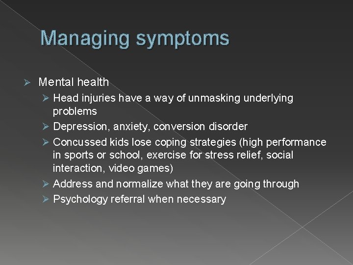 Managing symptoms Ø Mental health Ø Head injuries have a way of unmasking underlying