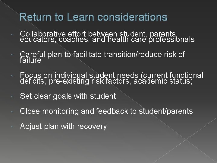 Return to Learn considerations Collaborative effort between student, parents, educators, coaches, and health care