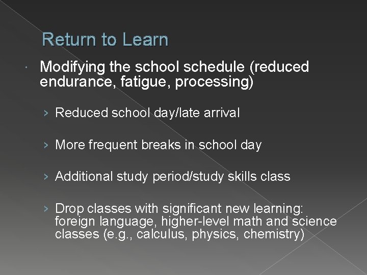 Return to Learn Modifying the school schedule (reduced endurance, fatigue, processing) › Reduced school