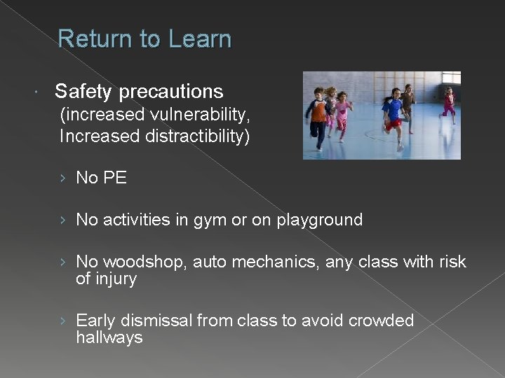 Return to Learn Safety precautions (increased vulnerability, Increased distractibility) › No PE › No