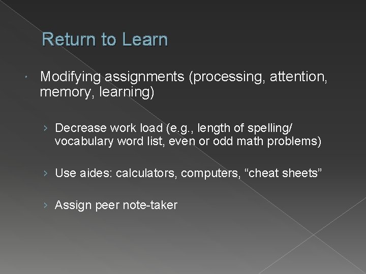 Return to Learn Modifying assignments (processing, attention, memory, learning) › Decrease work load (e.