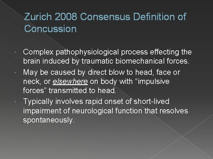 Zurich 2008 Consensus Definition of Concussion Complex pathophysiological process effecting the brain induced by