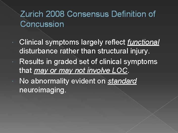 Zurich 2008 Consensus Definition of Concussion Clinical symptoms largely reflect functional disturbance rather than