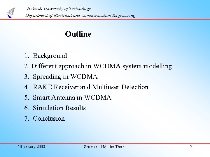 Helsinki University of Technology Department of Electrical and Communication Engineering Outline 1. Background 2.