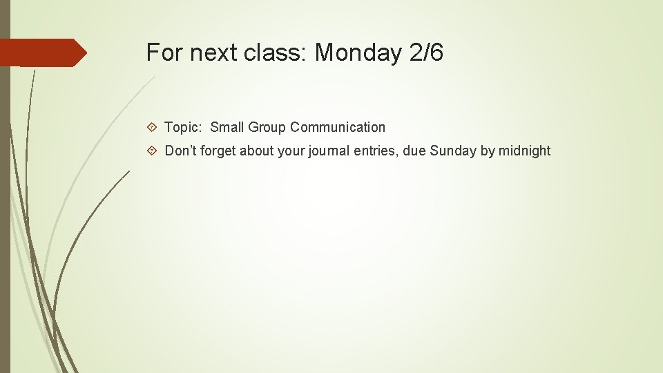 For next class: Monday 2/6 Topic: Small Group Communication Don’t forget about your journal