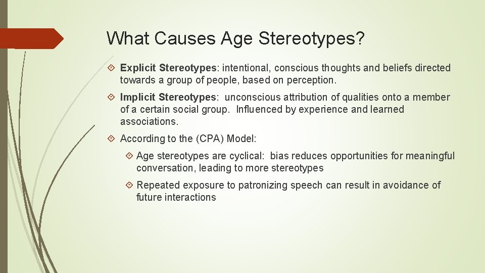 What Causes Age Stereotypes? Explicit Stereotypes: intentional, conscious thoughts and beliefs directed towards a