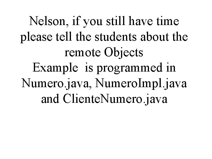 Nelson, if you still have time please tell the students about the remote Objects