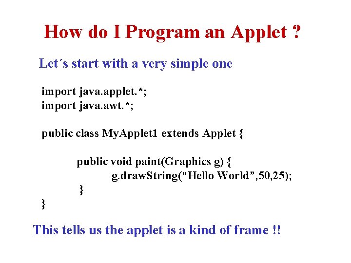 How do I Program an Applet ? Let´s start with a very simple one