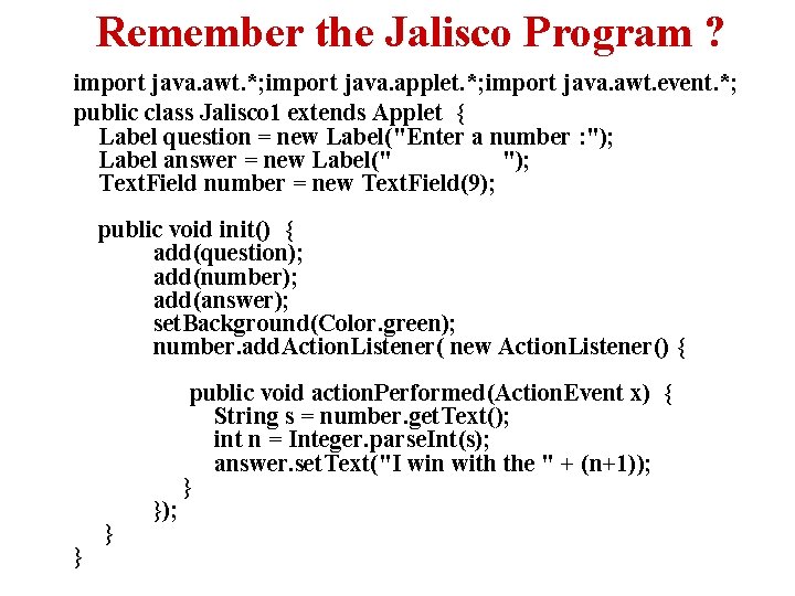 Remember the Jalisco Program ? import java. awt. *; import java. applet. *; import